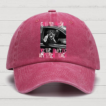 Get In Loser We're Taking America Back Cotton Hat
