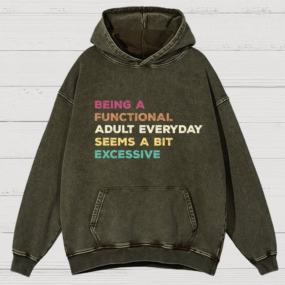 Being A Functional Adult Everyday Seems A Bit Excessive Adult Humor Vintage Distressed Hoodie