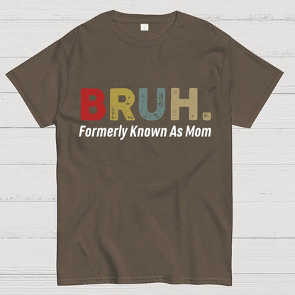 Bruh Formerly Known As Mom Unisex Geek T-Shirt
