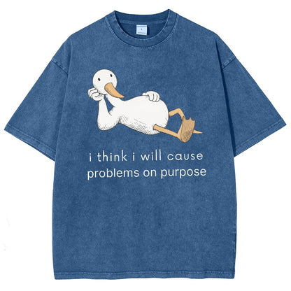 I Think I Will Cause Problems On Purpose Shirt, Funny Goose Vintage Distressed T-shirt