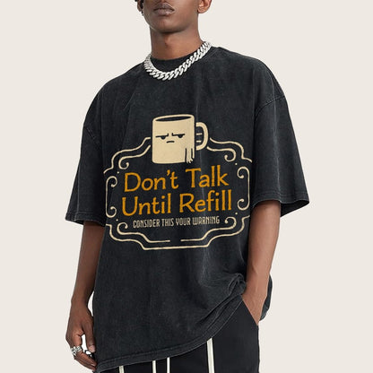 Don't Talk Until Refill Vintage Distressed T-shirt