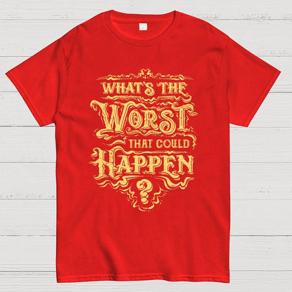 What Could Happen Geek T-Shirt