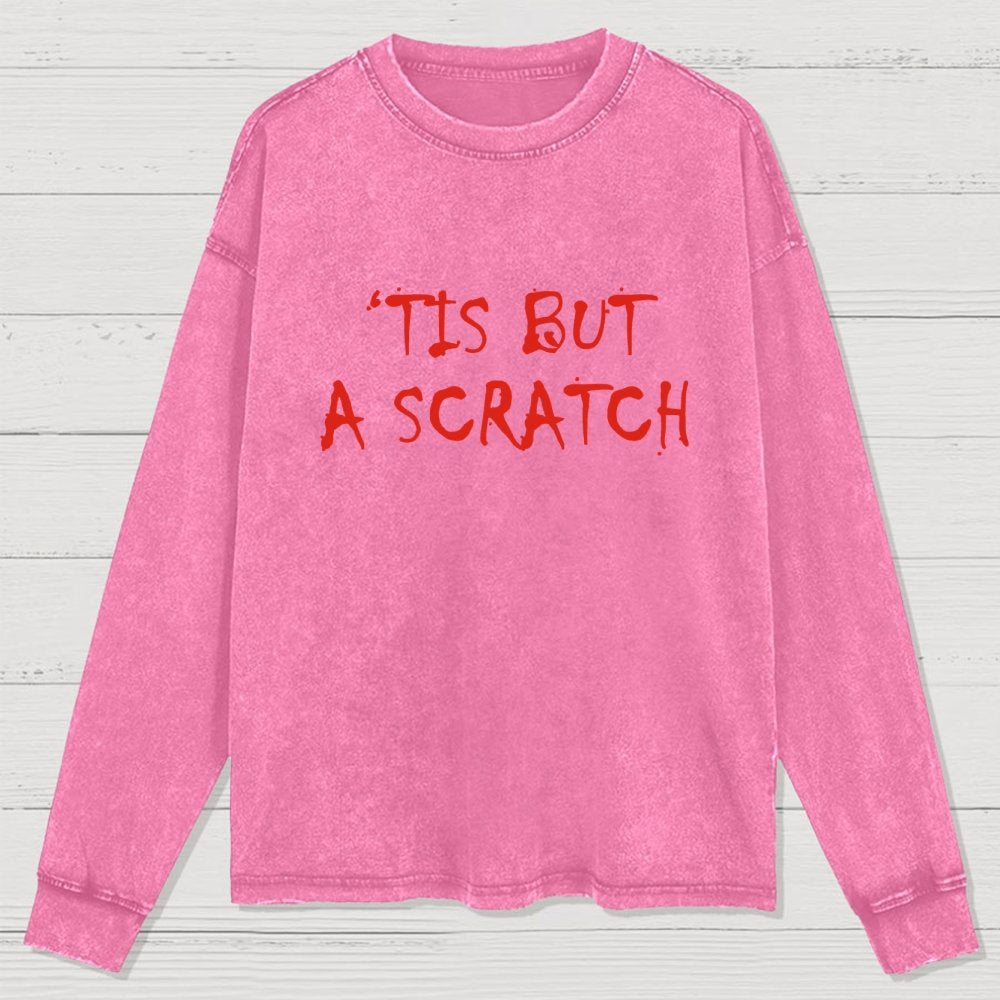 TIS BUT A SCRATCH Washed Long Sleeve Tee