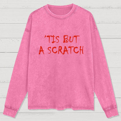 TIS BUT A SCRATCH Washed Long Sleeve Tee