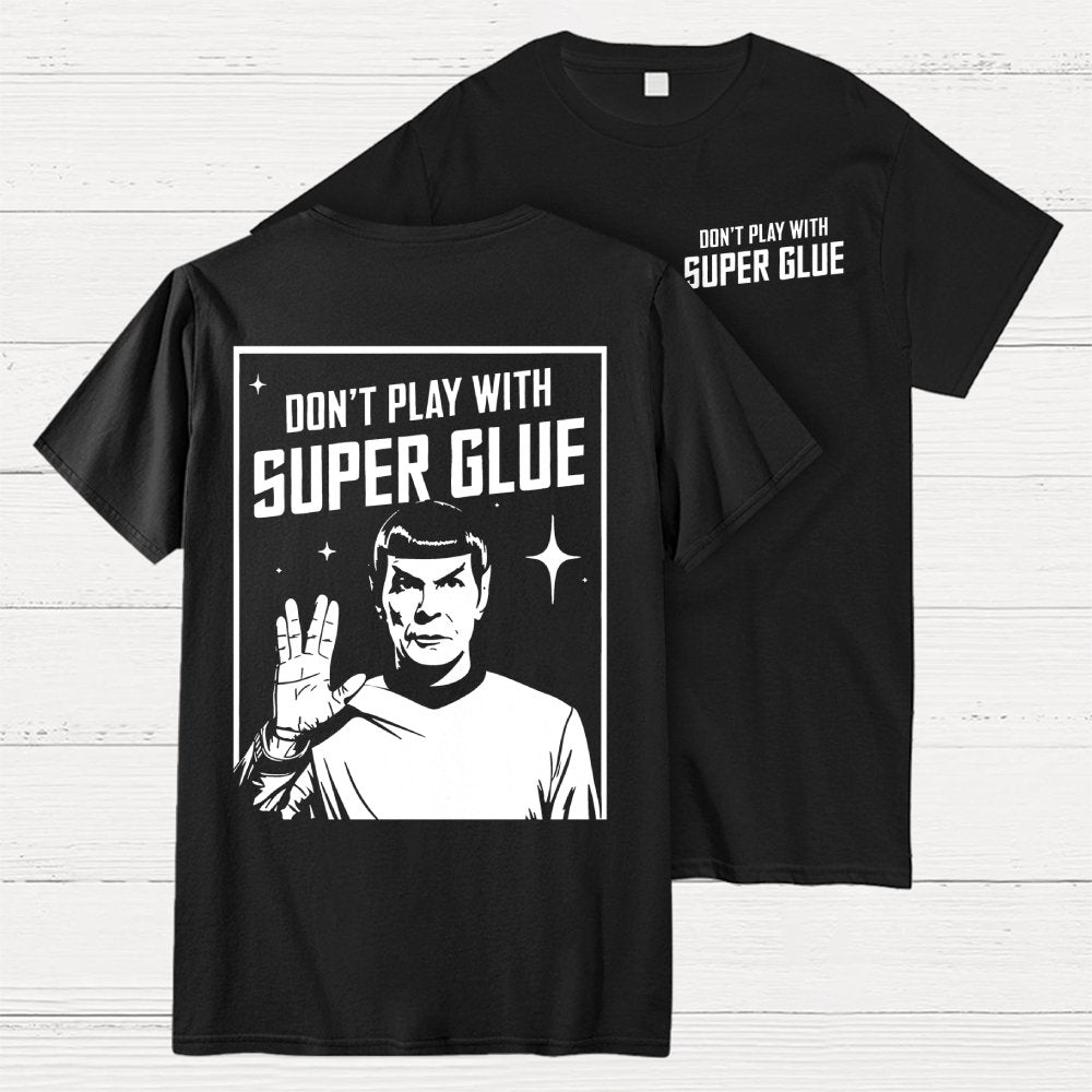 Don't Play With Superglue Front And Back Printing Geek T-Shirt