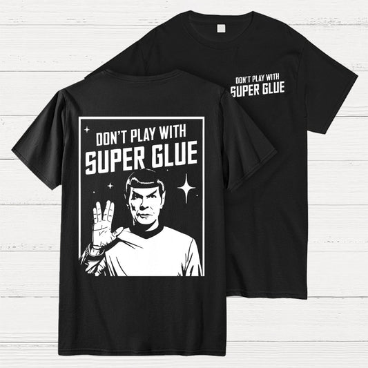 Don't Play With Superglue Front And Back Printing Geek T-Shirt