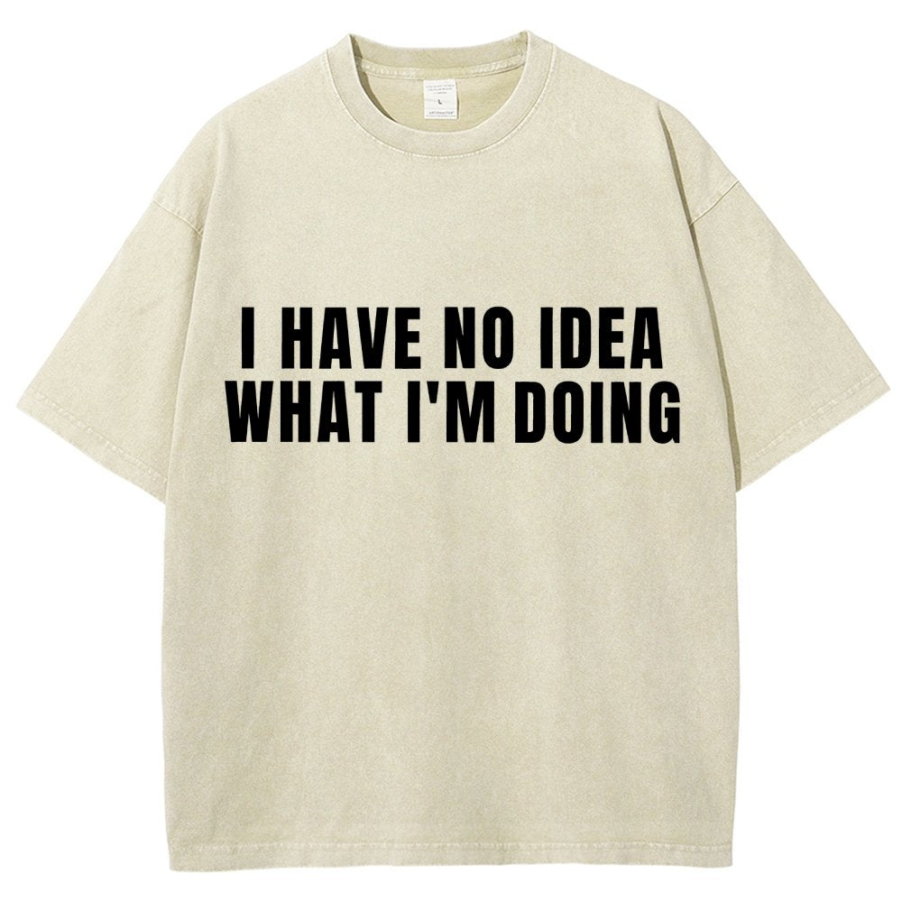 I Have No Idea What I’m Doing Vintage Distressed T-shirt