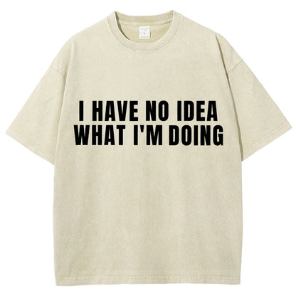 I Have No Idea What I’m Doing Vintage Distressed T-shirt