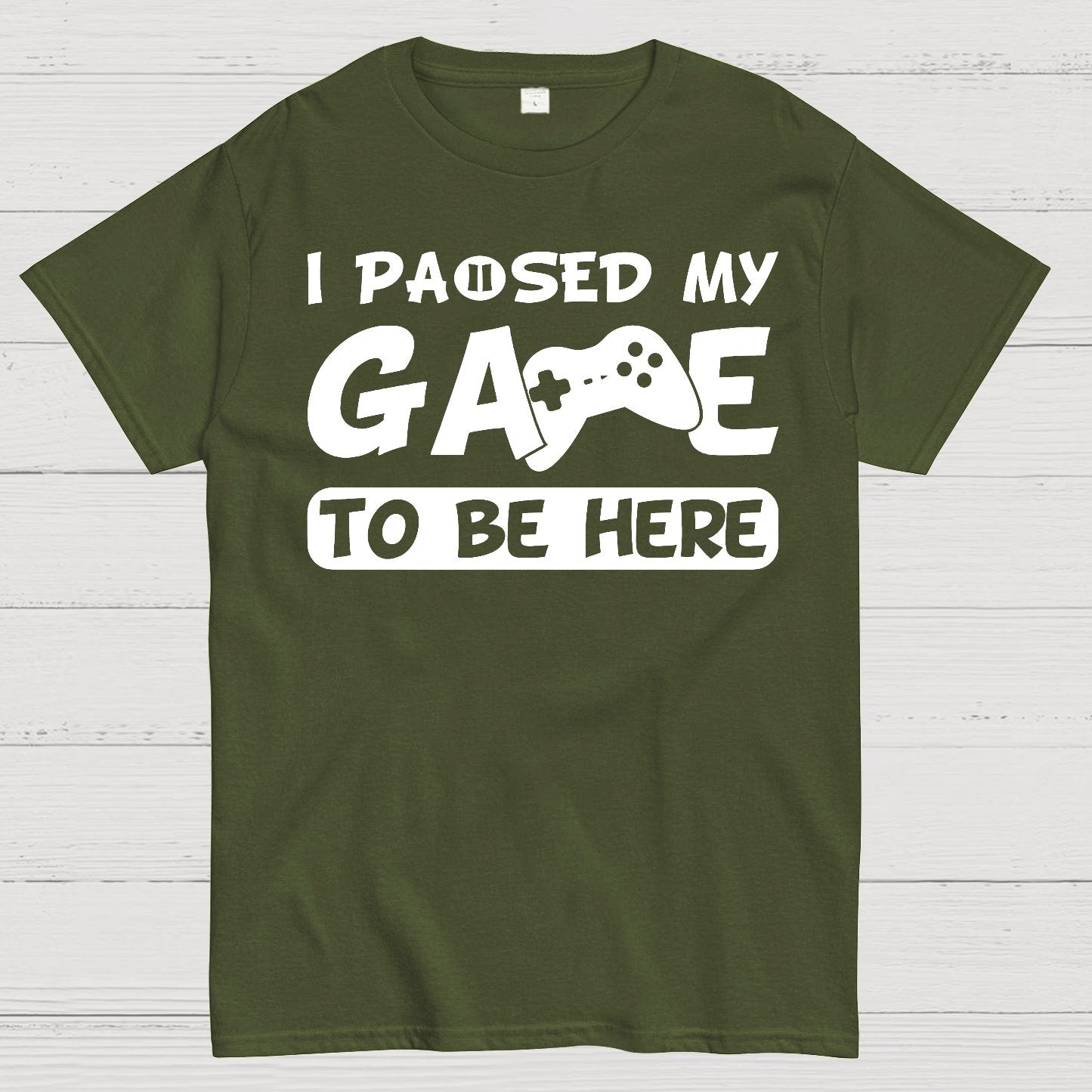 I Paused My Game To Be Here Geek T-Shirt