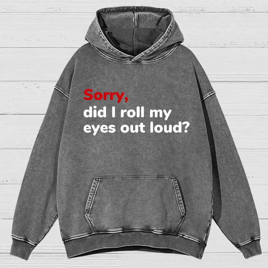Sorry, Did I Roll My Eyes Out Loud Vintage Distressed Hoodie
