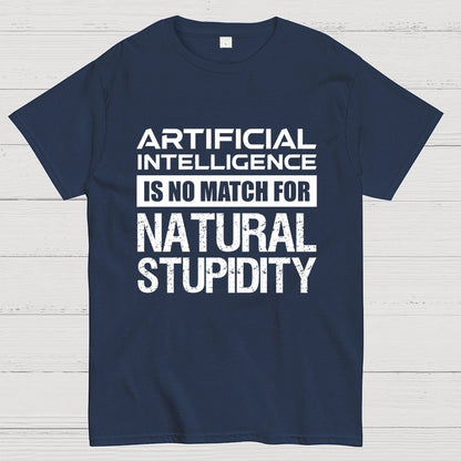 Artificial Intelligence Is No Match For Natural Stupidity Geek T-Shirt
