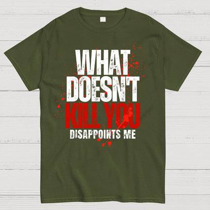 What Doesn't Kill You Disappoints Me Geek T-Shirt