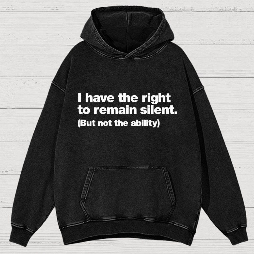 I Have The Right To Remain Silent. (But Not The Ability) Vintage Distressed Hoodie