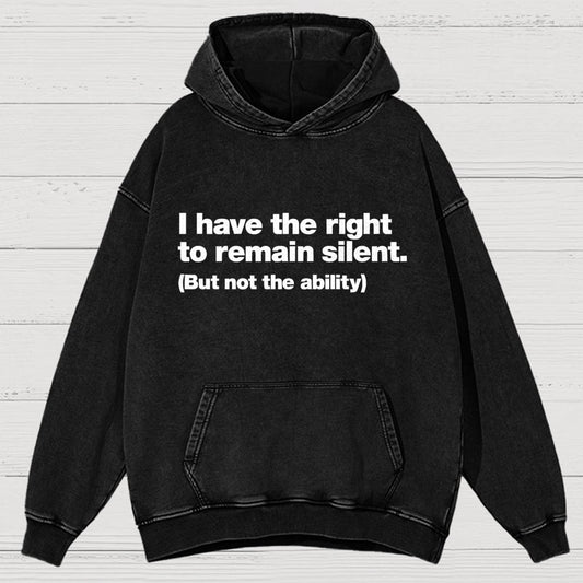 I Have The Right To Remain Silent. (But Not The Ability) Vintage Distressed Hoodie