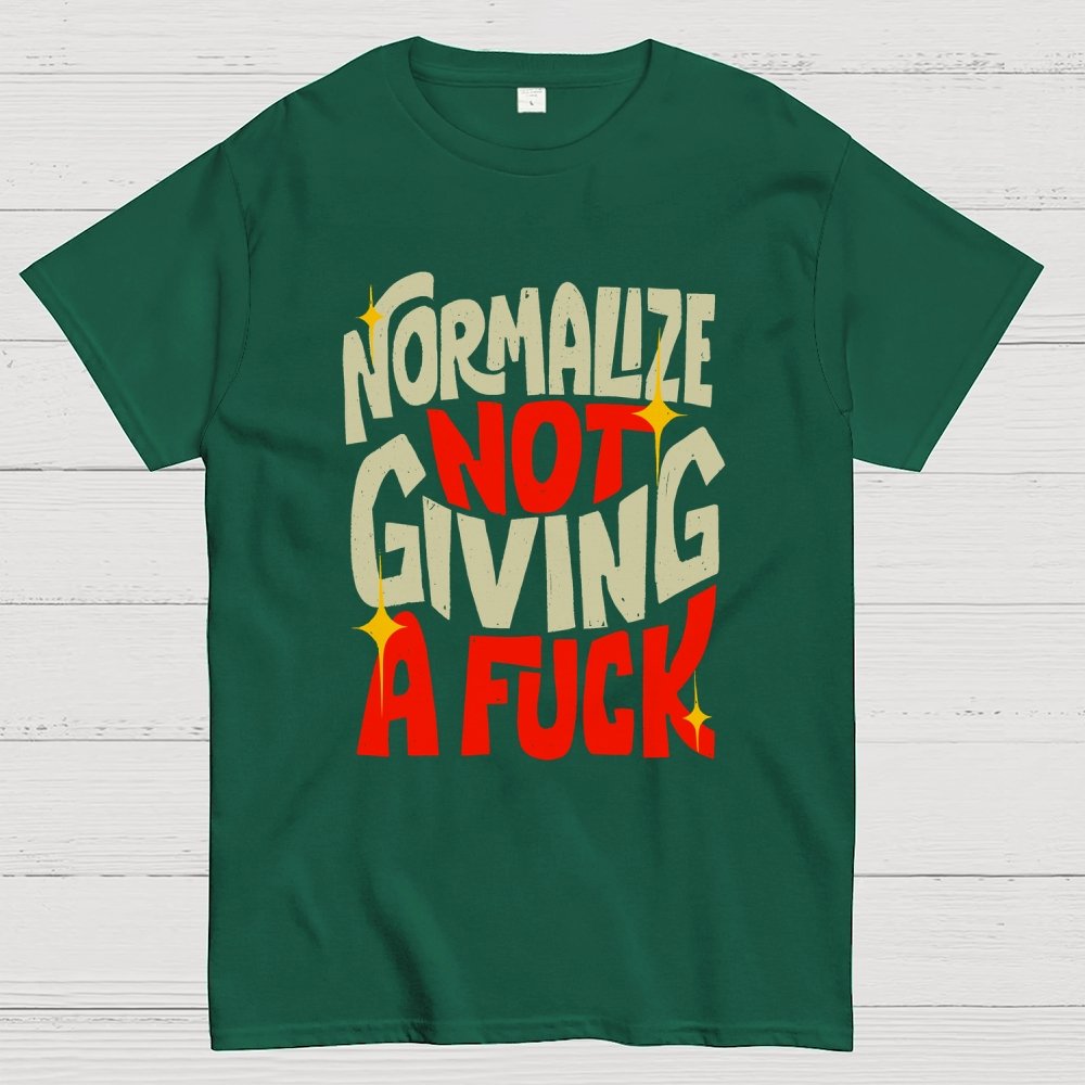 Normalize Not Giving A Fuck Geek T-Shirt