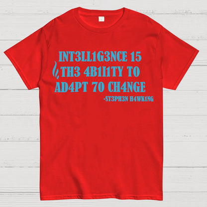 Intelligence Is The Ability To Adapt To Change Geek T-Shirt