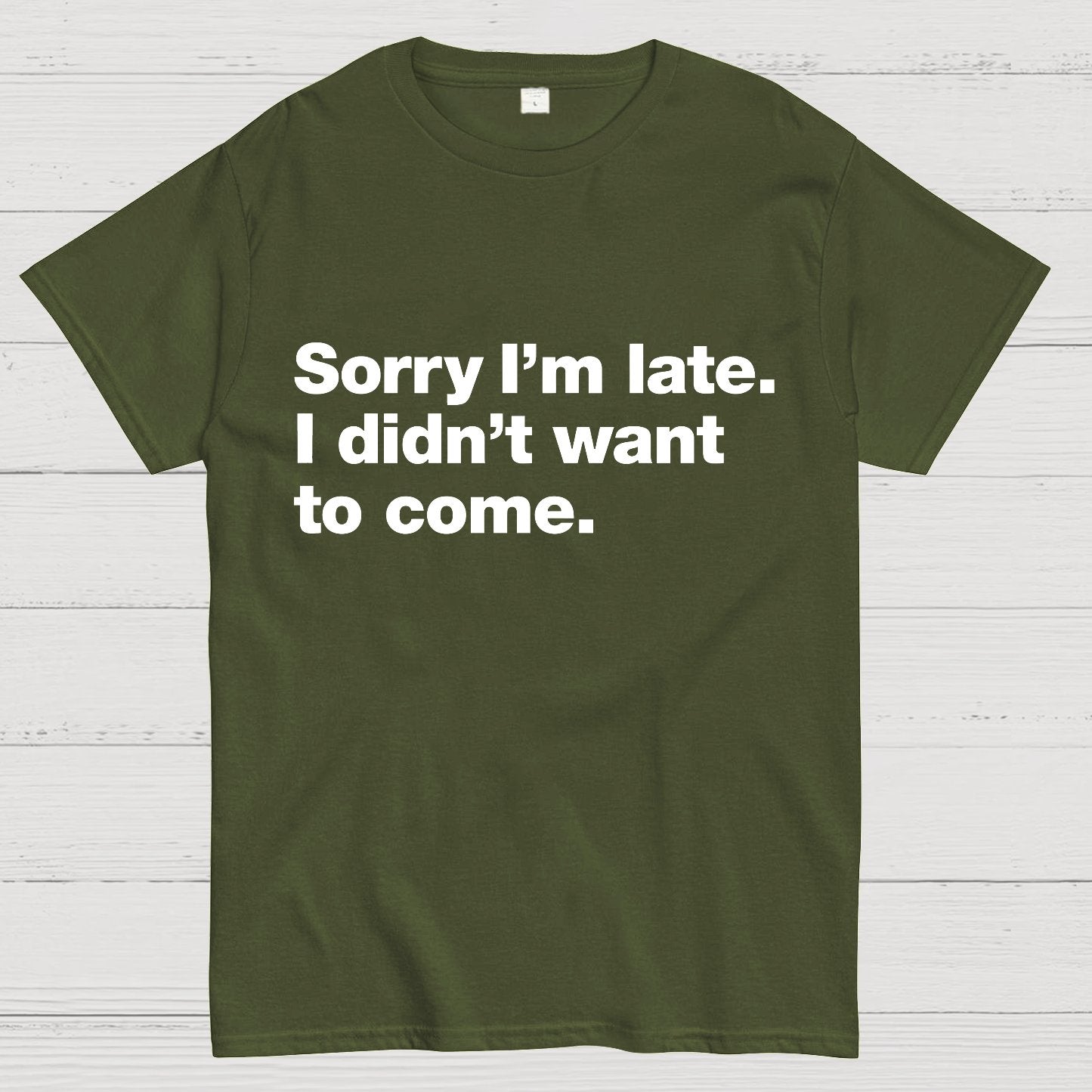 Sorry I'm Late. I Didn't Want To Come Geeky T-Shirt