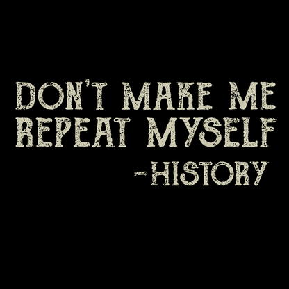 Don't Make Me Repeat Myself Geeky T-Shirt
