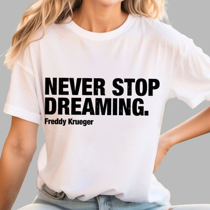 Never Stop Dreaming Geek T-Shirt