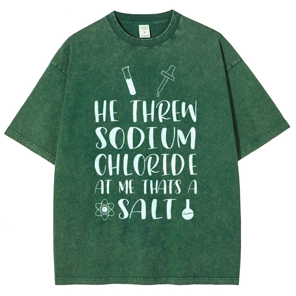 He Threw Sodium Chloride That's a Salt Vintage Distressed T-shirt