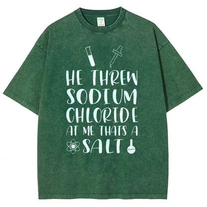 He Threw Sodium Chloride That's a Salt Vintage Distressed T-shirt