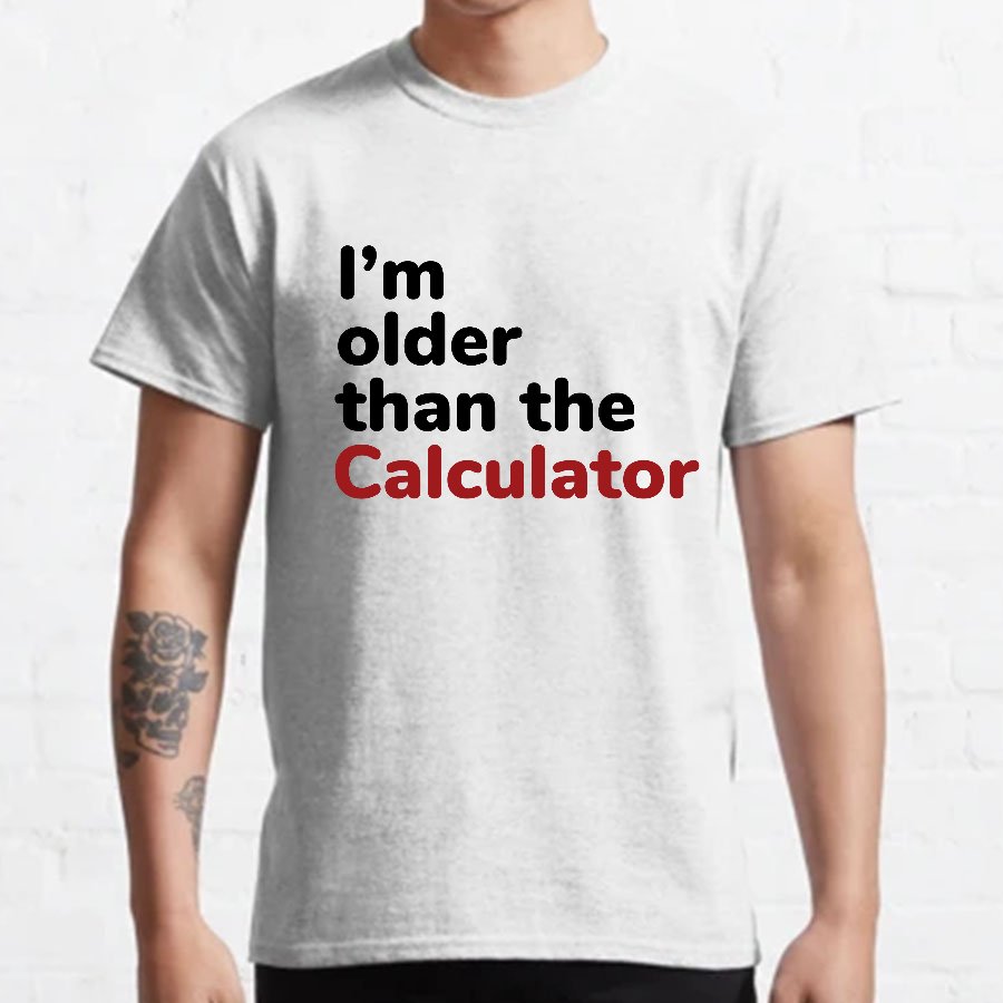 I‘m Older Than The Calculator Nerdy T-Shirt