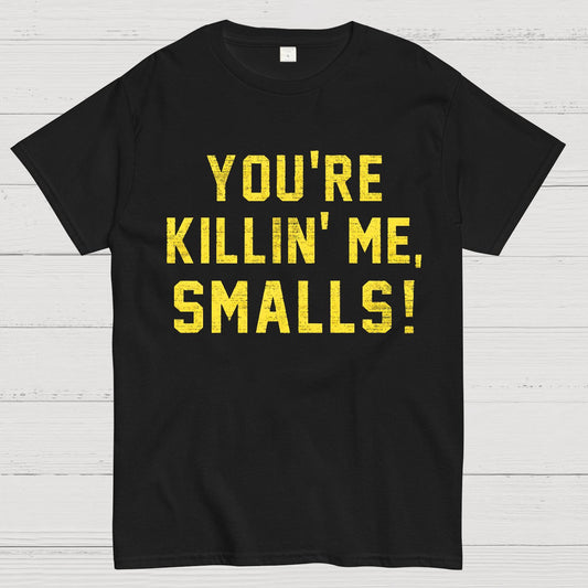 You're Killin' Me Smalls! Geek T-Shirt