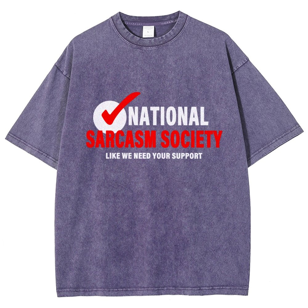 National Sarcasm Society Like We Need Your Support Vintage Distressed T-shirt
