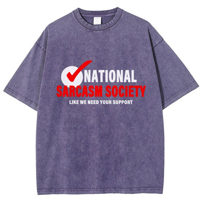 National Sarcasm Society Like We Need Your Support Vintage Distressed T-shirt