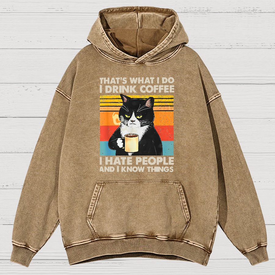 That's What I Do I Drink Coffee I Hate People And I Know Things Funny Vintage Distressed Vintage Distressed Hoodie