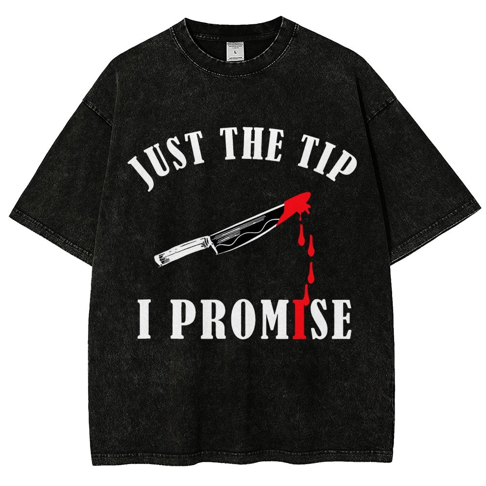 Just The Tip I Promise Funny Bloody Halloween Vintage Distressed T-shirt