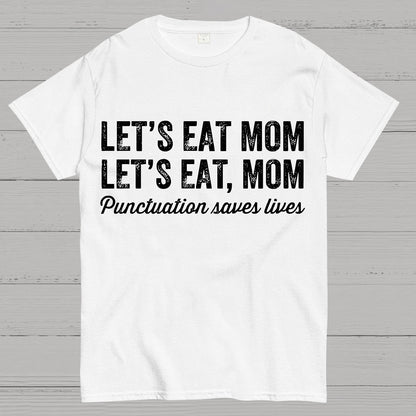 Punctuation Saves Lives.Mom Geek T-Shirt