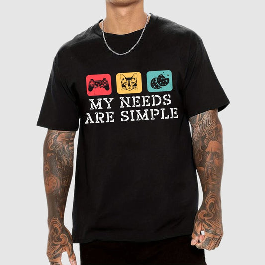 My Needs Are Simple Gamers Fun Geek T-Shirt
