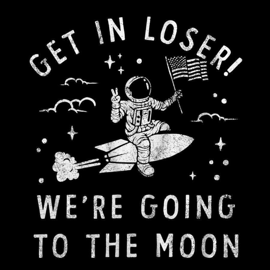 Get In Loser, We're Going To The Moon Geeky T-Shirt