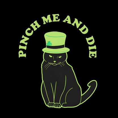 Pinch Me And Die-St. Patrick's Day Geek T-Shirt