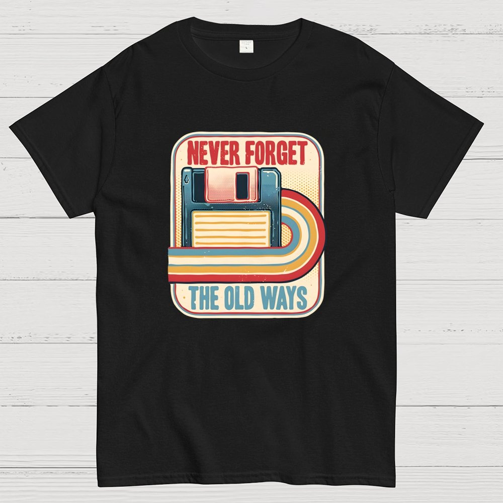 Never Forget the Old Ways Geek T-Shirt