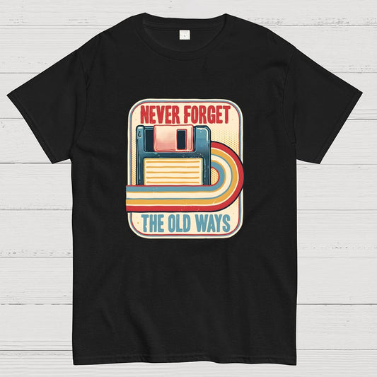 Never Forget the Old Ways Geek T-Shirt