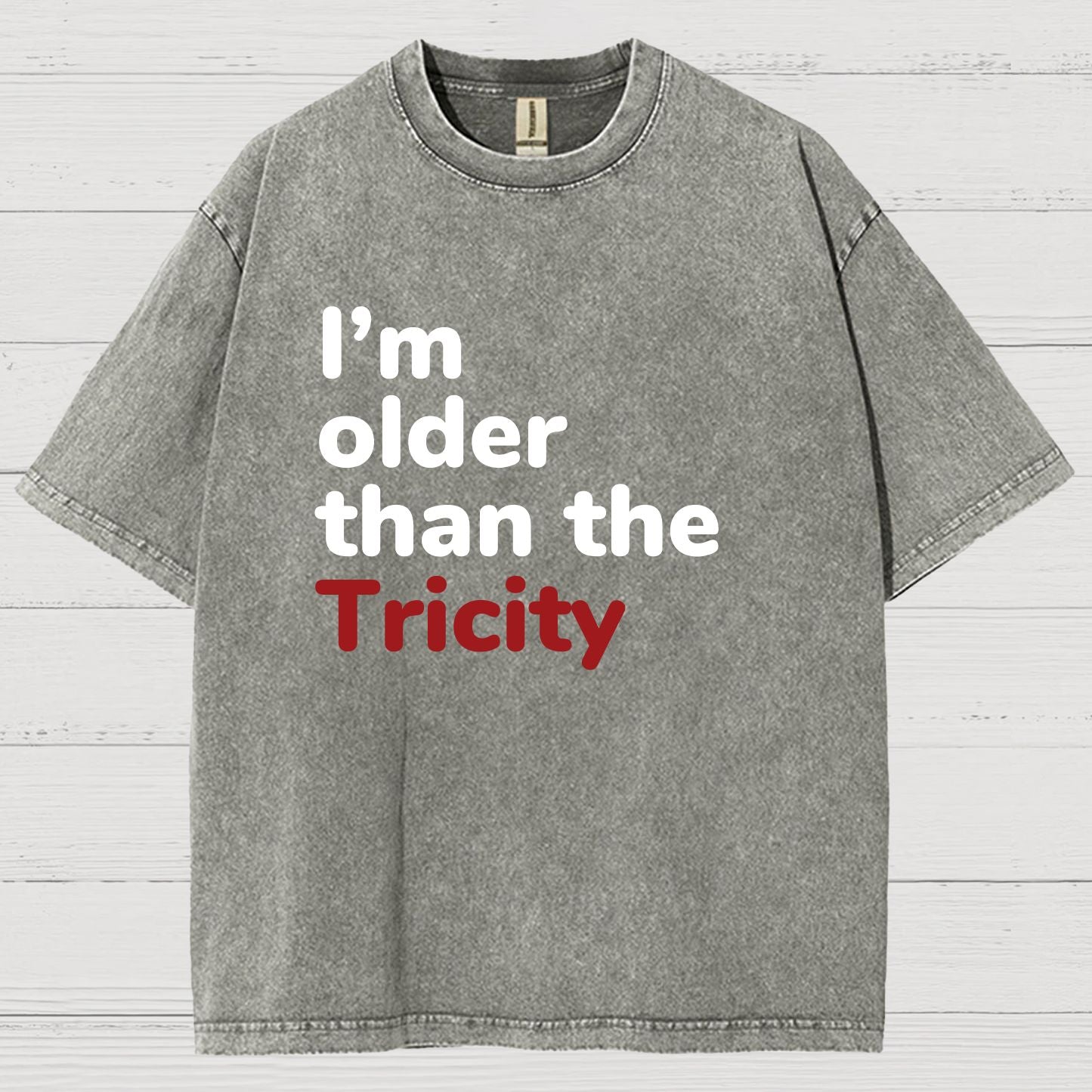 I'm Older Than The Tricity Vintage Distressed T-shirt