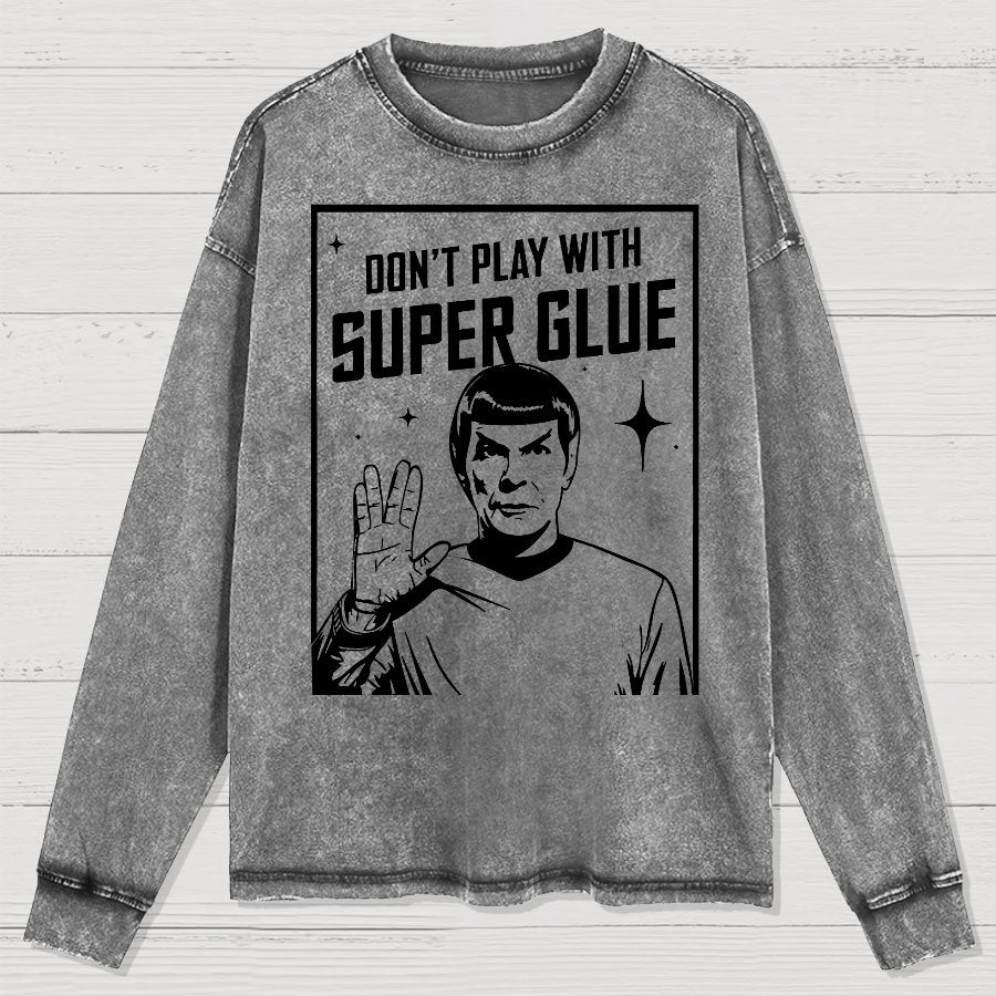 Don't Play With Superglue  Washed Long Sleeve Tee