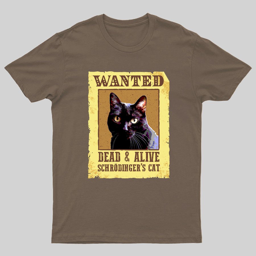 Wanted Dead And Alive Schrödinger's Cat Geeky T-Shirt
