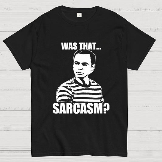 Was That Sarcasm Geek T-Shirt