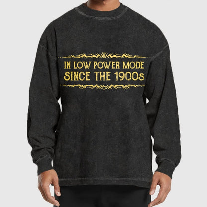 In Low Power Mode Since the 1900s Washed Long Sleeve Tee