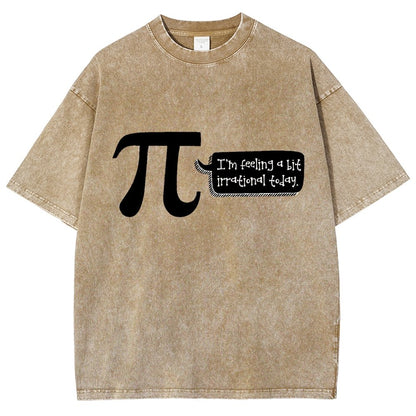 I'm Feeling A Bit Irrational Today Pi Day Vintage Distressed T-shirt