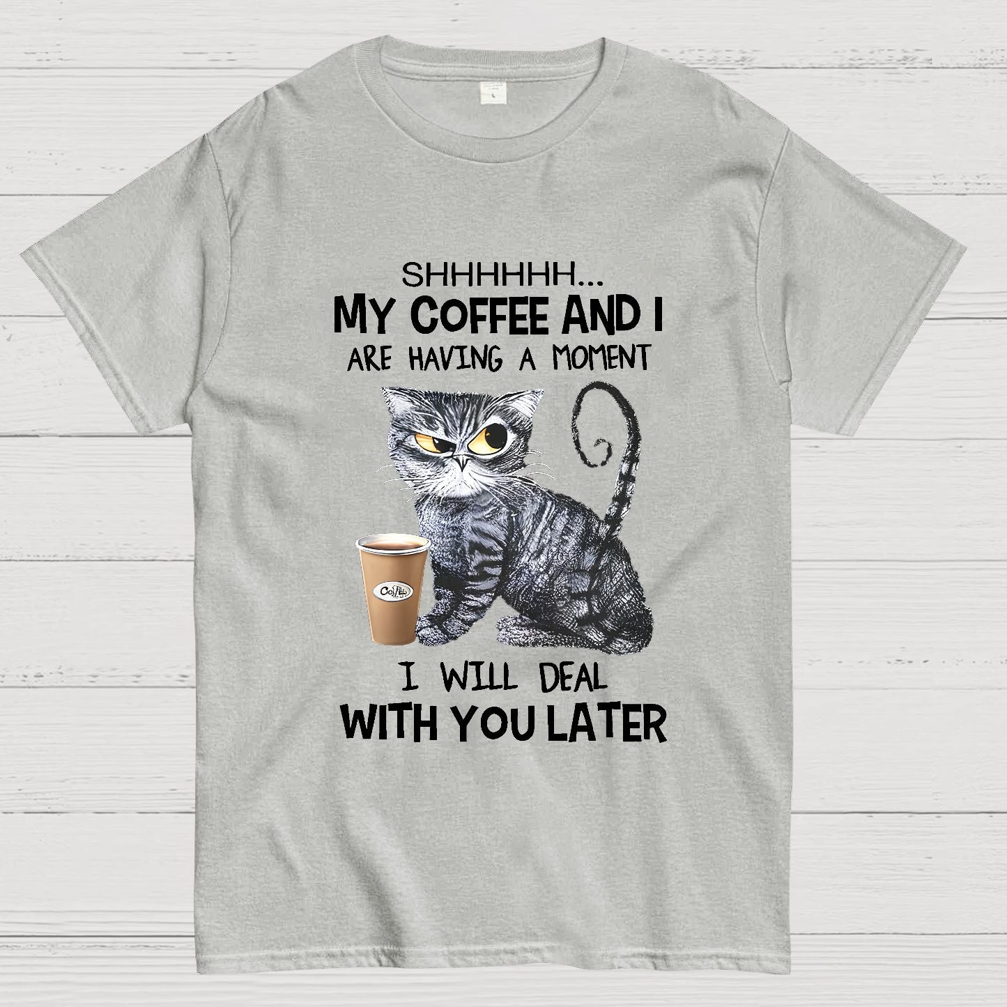 Shhhh My Coffee And I Are Having A Moment Funny Cat Geeky T-Shirt