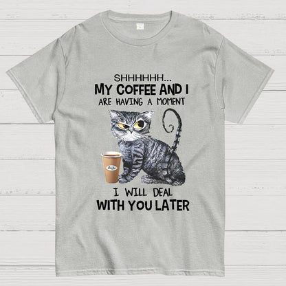 Shhhh My Coffee And I Are Having A Moment Funny Cat Geeky T-Shirt