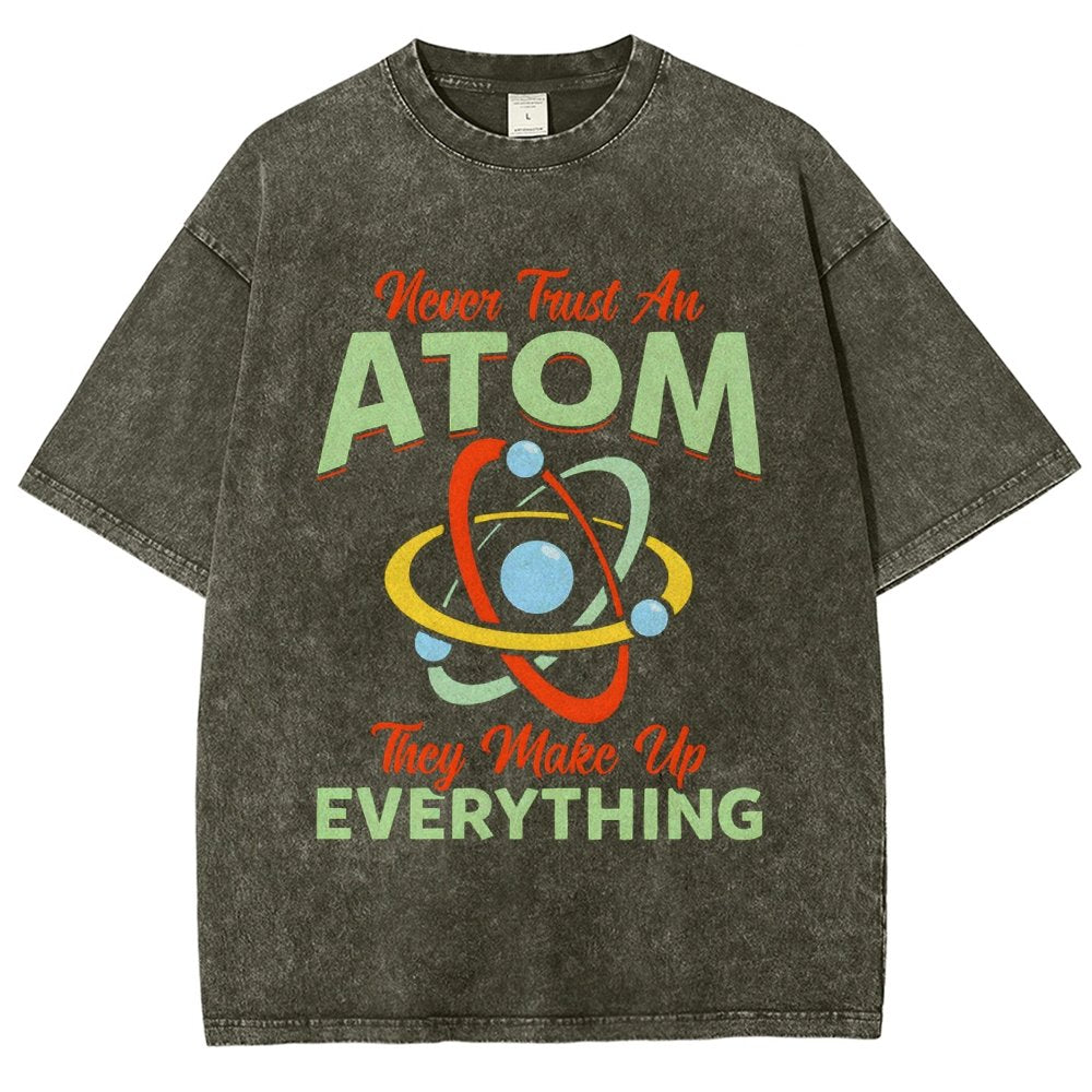 Never trust an atom  they make up everything Big Bang Humor Vintage Distressed T-shirt