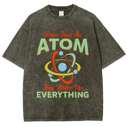 Never trust an atom  they make up everything Big Bang Humor Vintage Distressed T-shirt