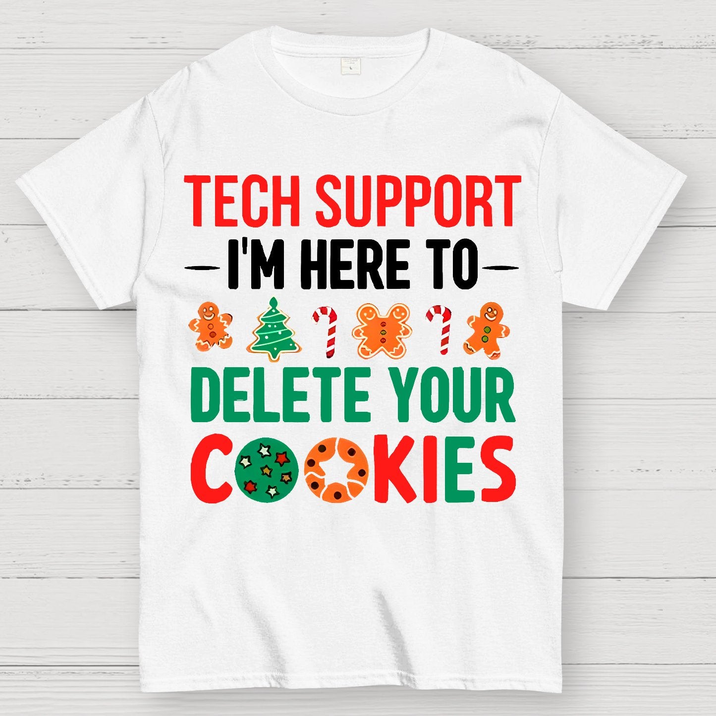 Tech Support I’m Here To Delete Your Cookies Geek T-Shirt