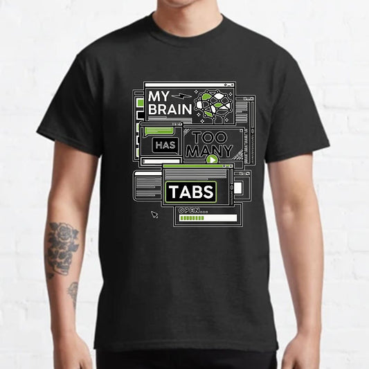 My Brain Has Too Many Tabs Open Geeky T-Shirt