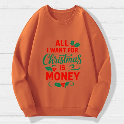 All I Want for Christmas Is Money Funny Geek Cotton Sweatshirt